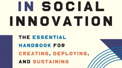 Frontiers in Social Innovation: The Essential Handbook for Creating, Deploying, and Sustaining Creative Solutions to Systemic Problems featured image